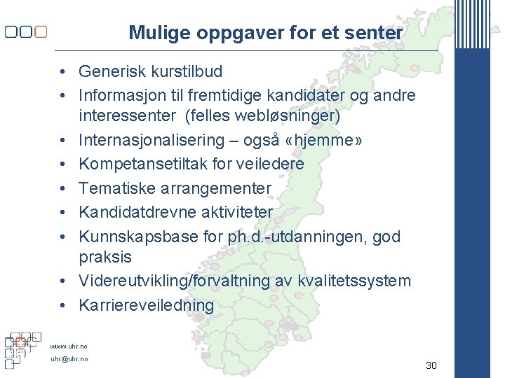 Mulige oppgaver for et senter • Generisk kurstilbud • Informasjon til fremtidige kandidater og