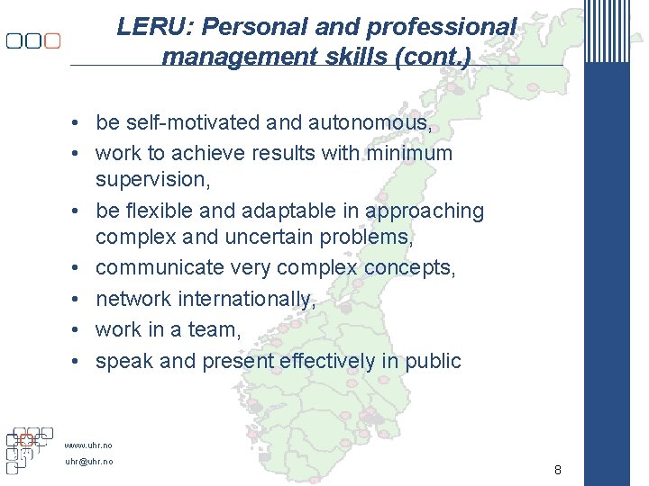 LERU: Personal and professional management skills (cont. ) • be self-motivated and autonomous, •