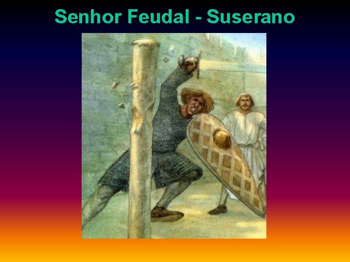 Senhor Feudal - Suserano 