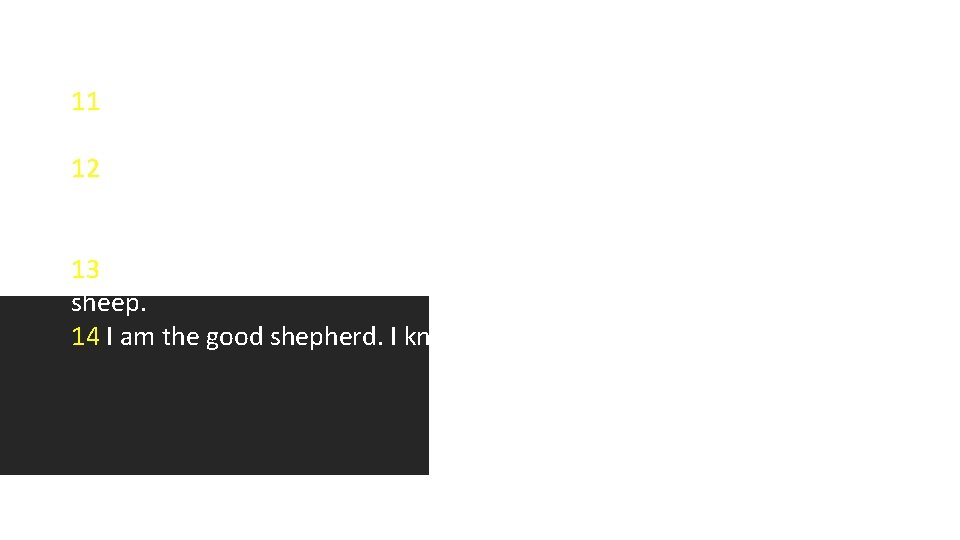 John 10: 11 -18 ESV 11 I am the good shepherd. The good shepherd