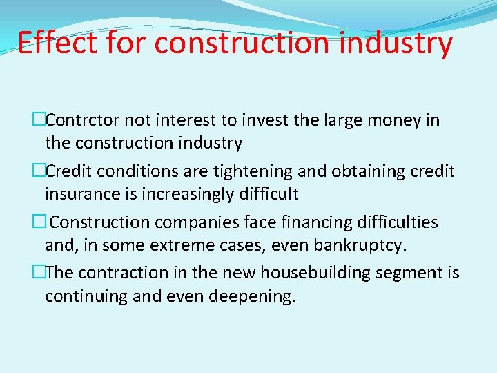 Effect for construction industry �Contrctor not interest to invest the large money in the