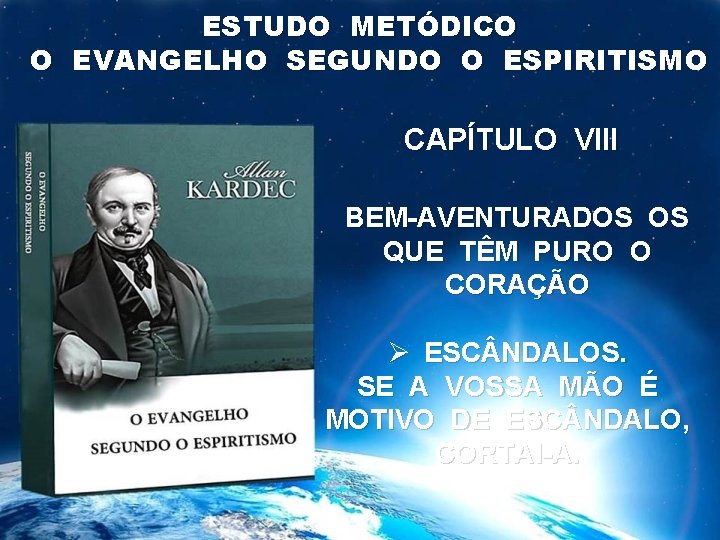 ESTUDO METÓDICO O EVANGELHO SEGUNDO O ESPIRITISMO CAPÍTULO VIII BEM-AVENTURADOS OS QUE TÊM PURO