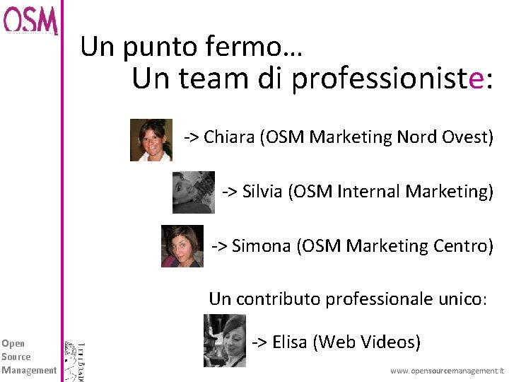 Un punto fermo… Un team di professioniste: -> Chiara (OSM Marketing Nord Ovest) ->