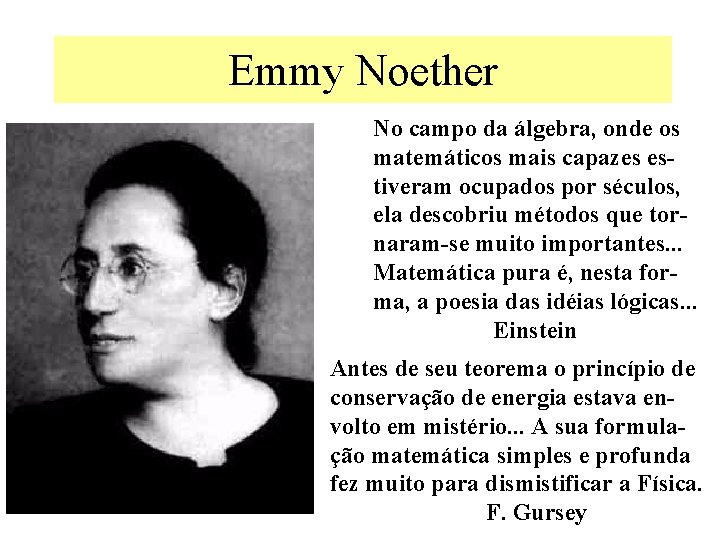 Emmy Noether No campo da álgebra, onde os matemáticos mais capazes estiveram ocupados por