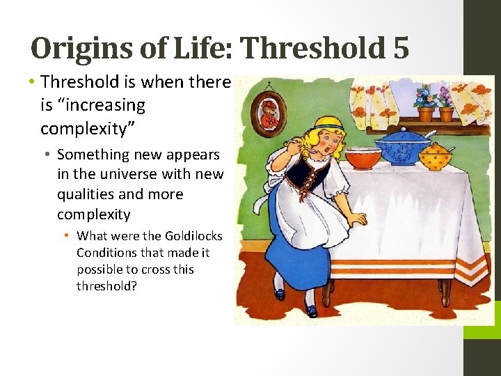 Origins of Life: Threshold 5 • Threshold is when there is “increasing complexity” • Origins of Life: Threshold 5 • Threshold is when there is “increasing complexity” •
