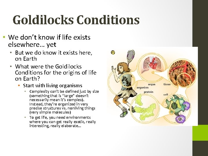 Goldilocks Conditions • We don’t know if life exists elsewhere… yet • But we Goldilocks Conditions • We don’t know if life exists elsewhere… yet • But we