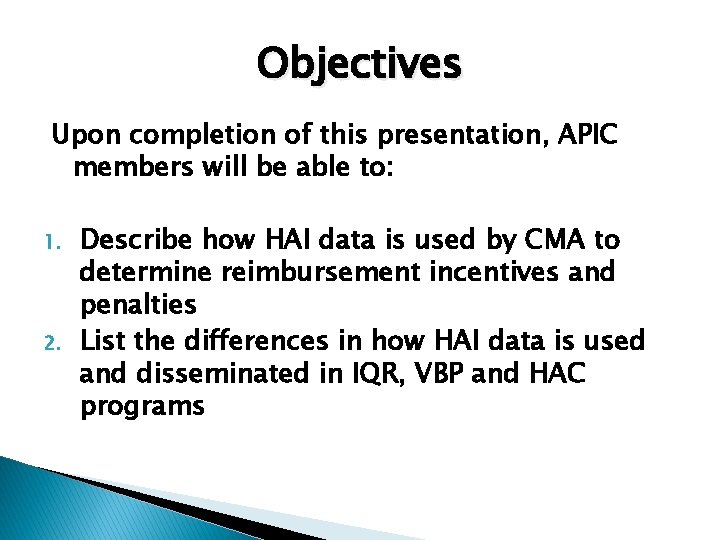 Objectives Upon completion of this presentation, APIC members will be able to: 1. 2.
