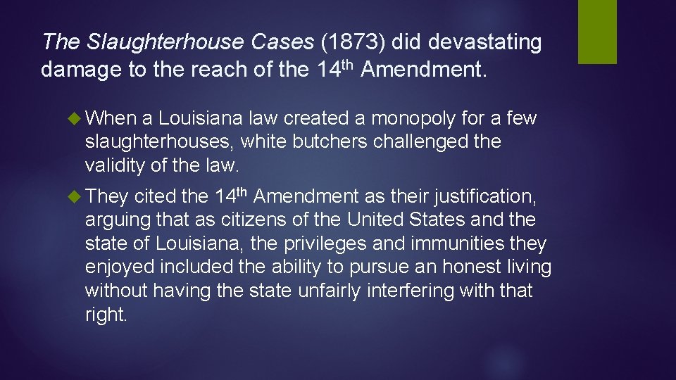 The Slaughterhouse Cases (1873) did devastating damage to the reach of the 14 th The Slaughterhouse Cases (1873) did devastating damage to the reach of the 14 th
