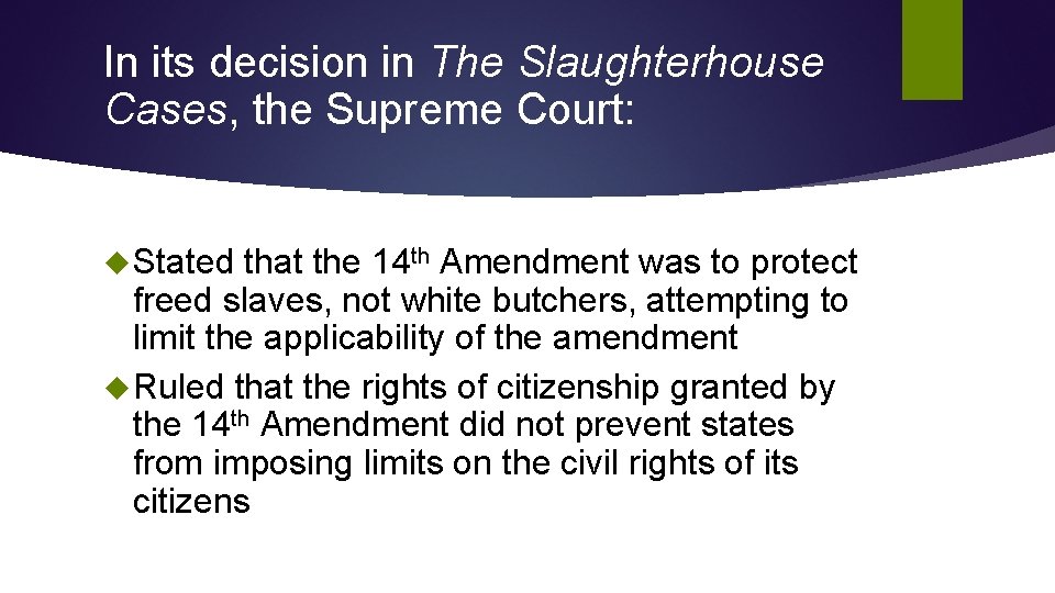 In its decision in The Slaughterhouse Cases, the Supreme Court: Stated that the 14 In its decision in The Slaughterhouse Cases, the Supreme Court: Stated that the 14