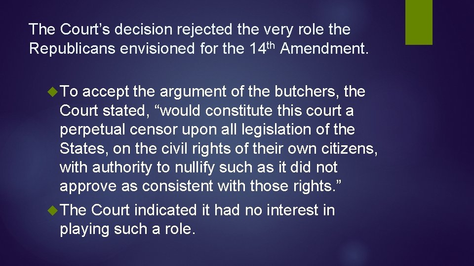 The Court’s decision rejected the very role the Republicans envisioned for the 14 th The Court’s decision rejected the very role the Republicans envisioned for the 14 th