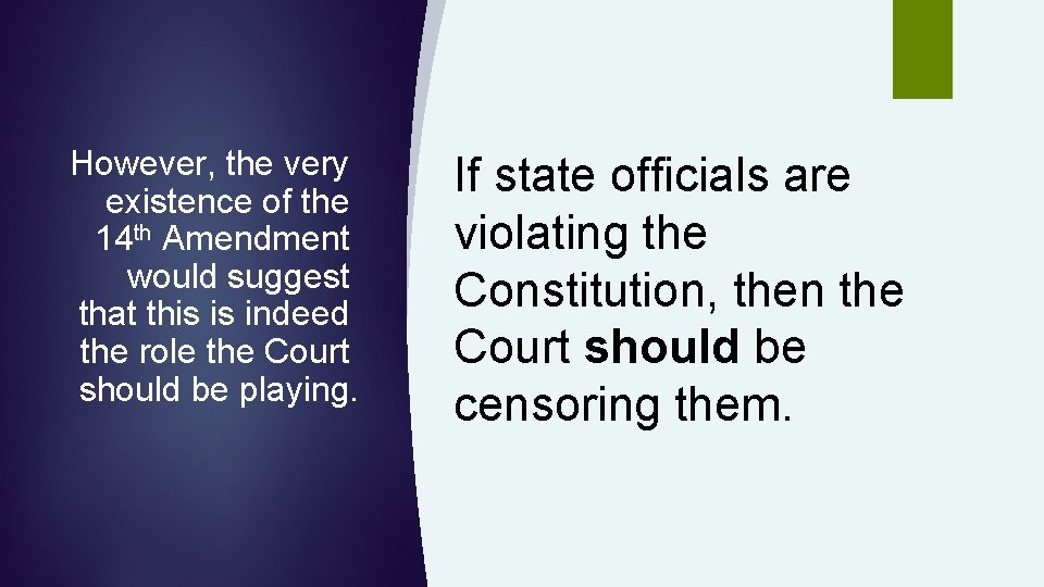 However, the very existence of the 14 th Amendment would suggest that this is However, the very existence of the 14 th Amendment would suggest that this is