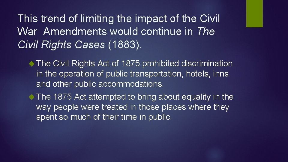 This trend of limiting the impact of the Civil War Amendments would continue in This trend of limiting the impact of the Civil War Amendments would continue in