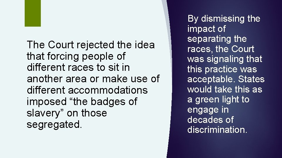 The Court rejected the idea that forcing people of different races to sit in The Court rejected the idea that forcing people of different races to sit in