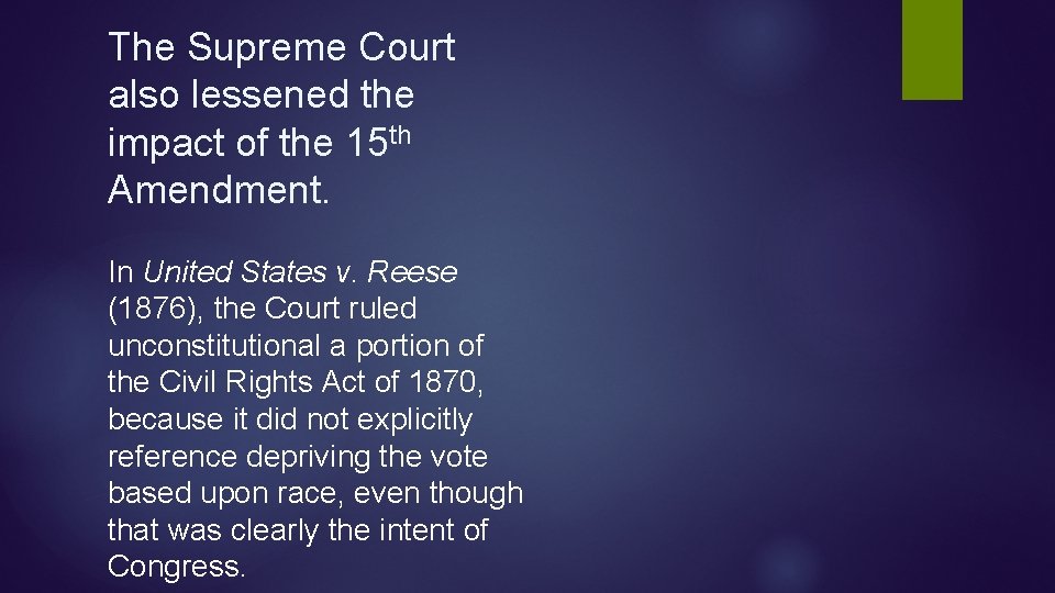 The Supreme Court also lessened the impact of the 15 th Amendment. In United The Supreme Court also lessened the impact of the 15 th Amendment. In United