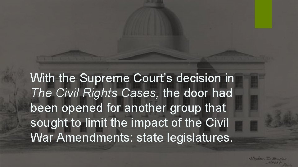 With the Supreme Court’s decision in The Civil Rights Cases, the door had been With the Supreme Court’s decision in The Civil Rights Cases, the door had been