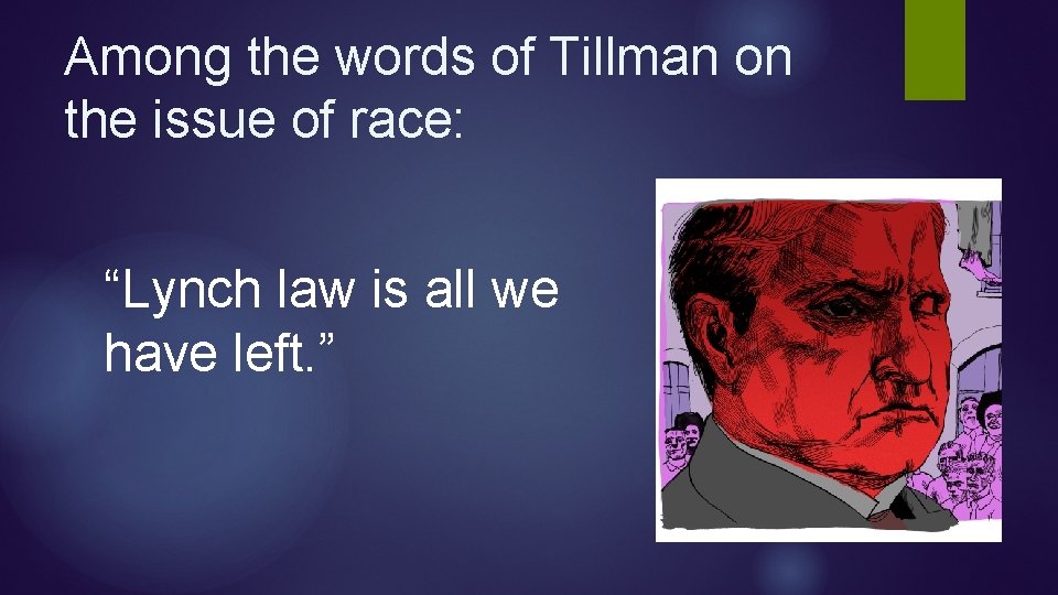 Among the words of Tillman on the issue of race: “Lynch law is all Among the words of Tillman on the issue of race: “Lynch law is all