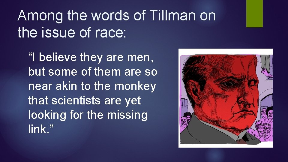 Among the words of Tillman on the issue of race: “I believe they are Among the words of Tillman on the issue of race: “I believe they are