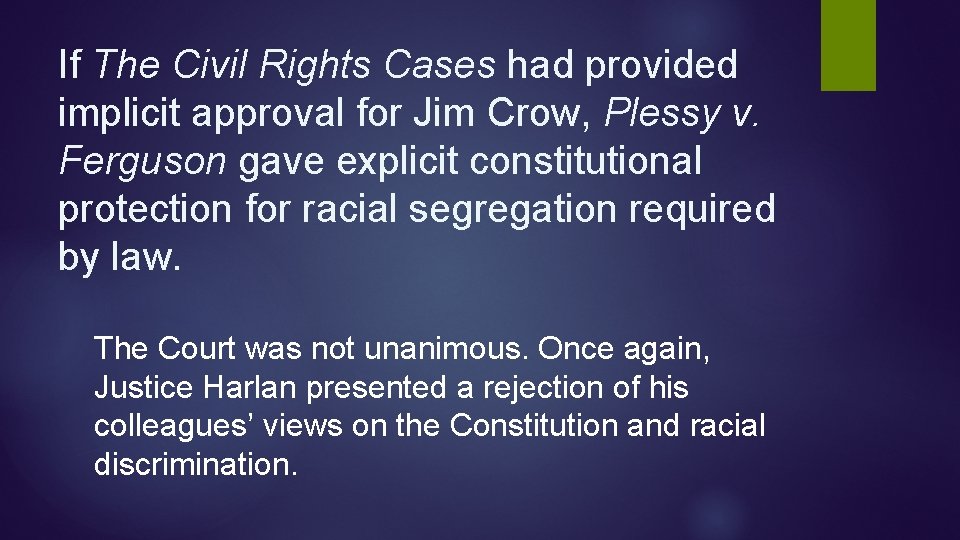 If The Civil Rights Cases had provided implicit approval for Jim Crow, Plessy v. If The Civil Rights Cases had provided implicit approval for Jim Crow, Plessy v.