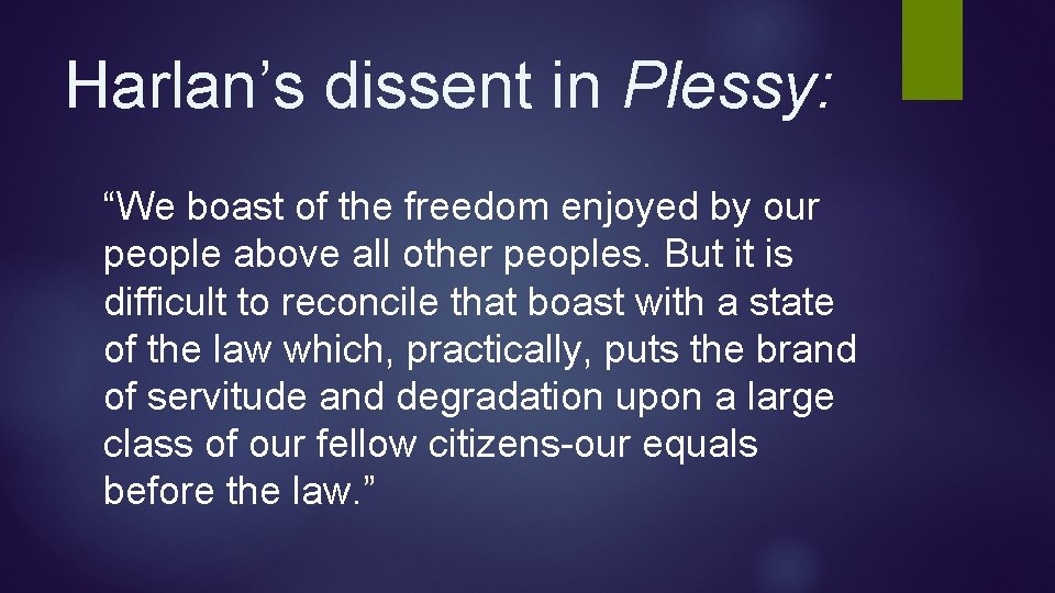 Harlan’s dissent in Plessy: “We boast of the freedom enjoyed by our people above Harlan’s dissent in Plessy: “We boast of the freedom enjoyed by our people above