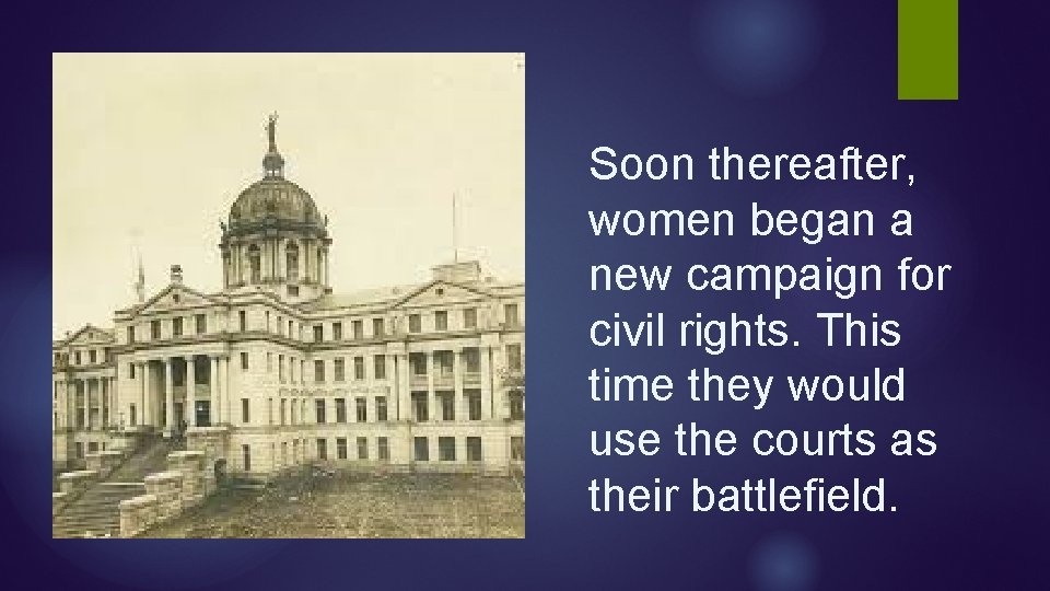 Soon thereafter, women began a new campaign for civil rights. This time they would Soon thereafter, women began a new campaign for civil rights. This time they would