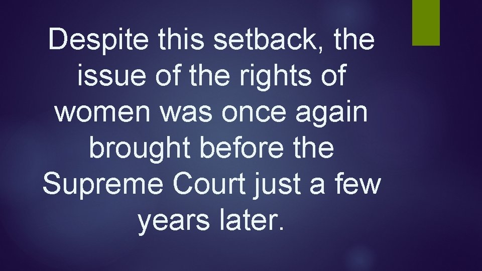Despite this setback, the issue of the rights of women was once again brought Despite this setback, the issue of the rights of women was once again brought