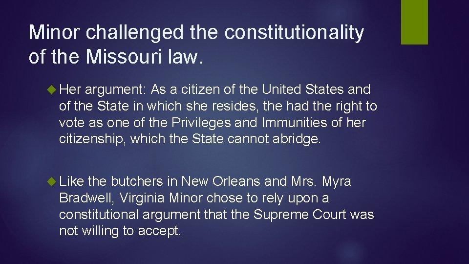 Minor challenged the constitutionality of the Missouri law. Her argument: As a citizen of Minor challenged the constitutionality of the Missouri law. Her argument: As a citizen of
