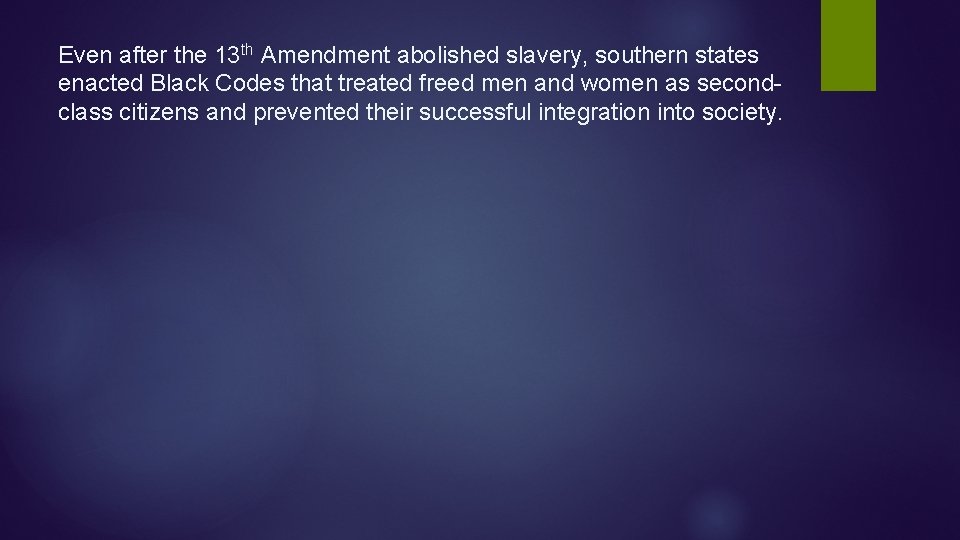 Even after the 13 th Amendment abolished slavery, southern states enacted Black Codes that Even after the 13 th Amendment abolished slavery, southern states enacted Black Codes that