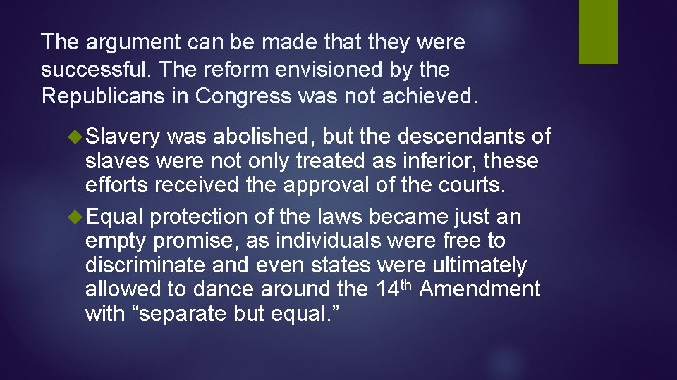 The argument can be made that they were successful. The reform envisioned by the The argument can be made that they were successful. The reform envisioned by the