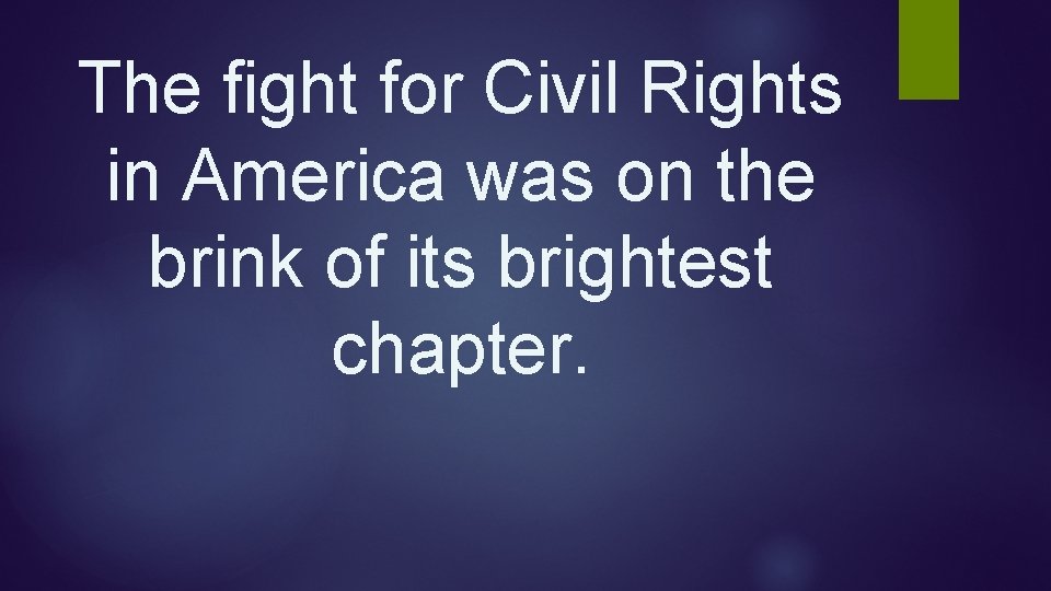 The fight for Civil Rights in America was on the brink of its brightest The fight for Civil Rights in America was on the brink of its brightest