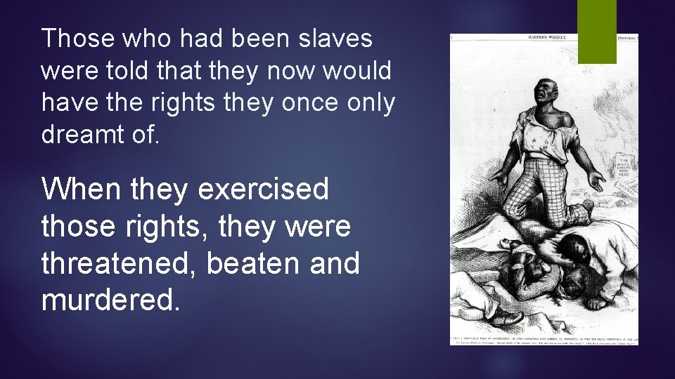 Those who had been slaves were told that they now would have the rights Those who had been slaves were told that they now would have the rights