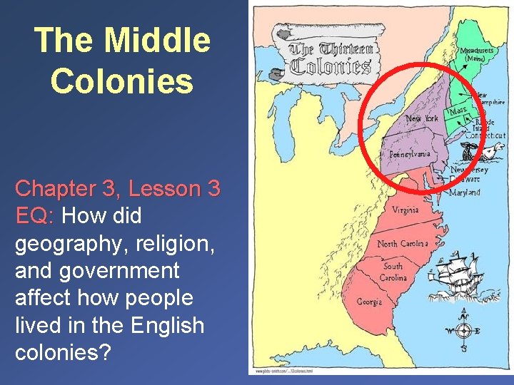 The Middle Colonies Chapter 3, Lesson 3 EQ: How did geography, religion, and government