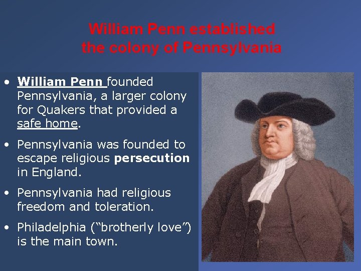 William Penn established the colony of Pennsylvania • William Penn founded Pennsylvania, a larger William Penn established the colony of Pennsylvania • William Penn founded Pennsylvania, a larger