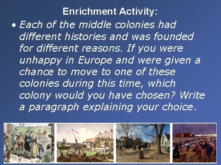 Enrichment Activity: • Each of the middle colonies had different histories and was founded Enrichment Activity: • Each of the middle colonies had different histories and was founded