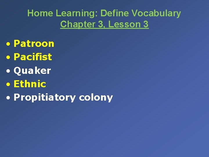 Home Learning: Define Vocabulary Chapter 3, Lesson 3 • Patroon • Pacifist • Quaker