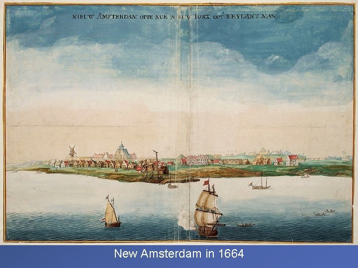 New Amsterdam in 1664 New Amsterdam in 1664
