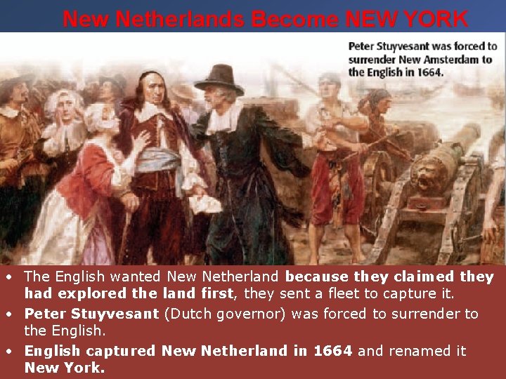 New Netherlands Become NEW YORK YOR • The English wanted New Netherland because they