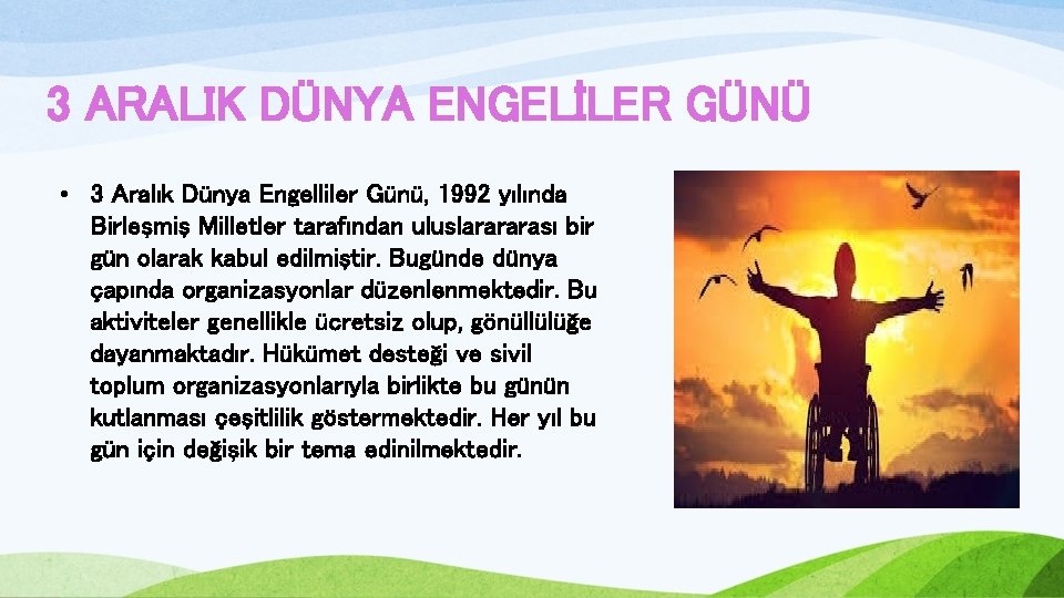 3 ARALIK DÜNYA ENGELİLER GÜNÜ • 3 Aralık Dünya Engelliler Günü, 1992 yılında Birleşmiş