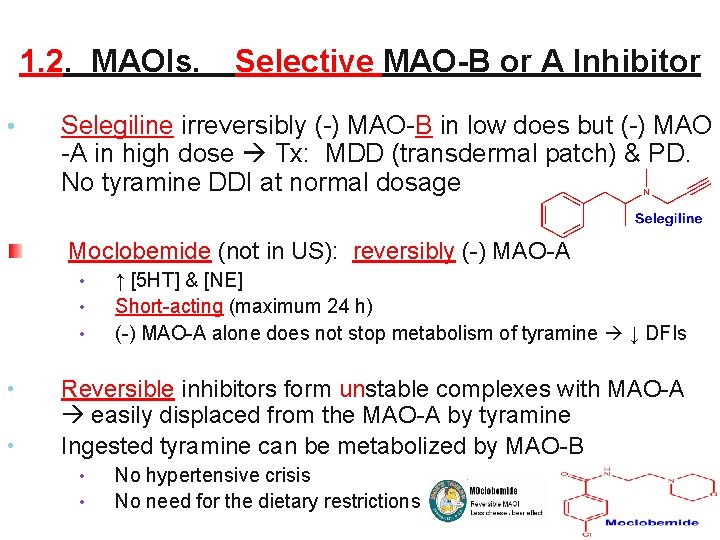 1. 2. MAOIs. • Selective MAO-B or A Inhibitor Selegiline irreversibly (-) MAO-B in 1. 2. MAOIs. • Selective MAO-B or A Inhibitor Selegiline irreversibly (-) MAO-B in