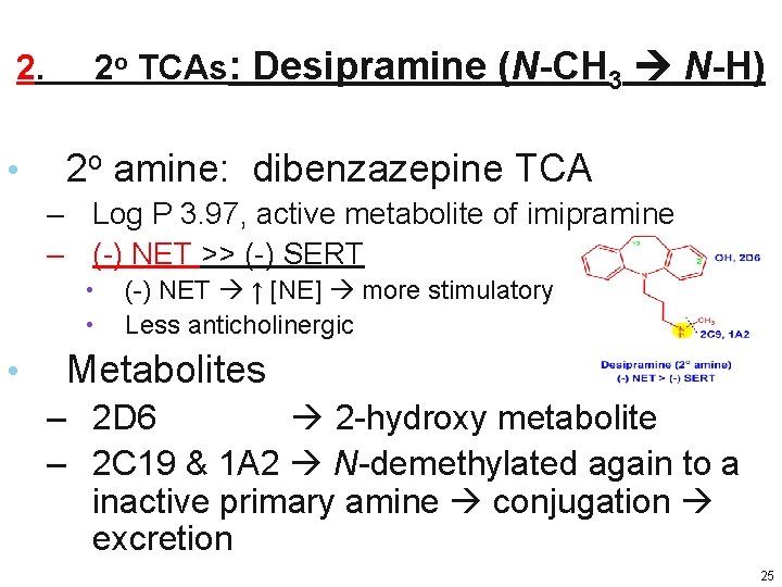 2 o TCAs: Desipramine (N-CH 3 N-H) 2. • 2 o amine: dibenzazepine TCA 2 o TCAs: Desipramine (N-CH 3 N-H) 2. • 2 o amine: dibenzazepine TCA