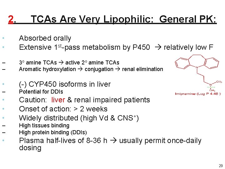 2. TCAs Are Very Lipophilic: General PK: • • Absorbed orally Extensive 1 st-pass 2. TCAs Are Very Lipophilic: General PK: • • Absorbed orally Extensive 1 st-pass