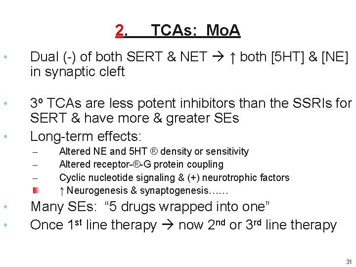 2. TCAs: Mo. A • Dual (-) of both SERT & NET ↑ both 2. TCAs: Mo. A • Dual (-) of both SERT & NET ↑ both