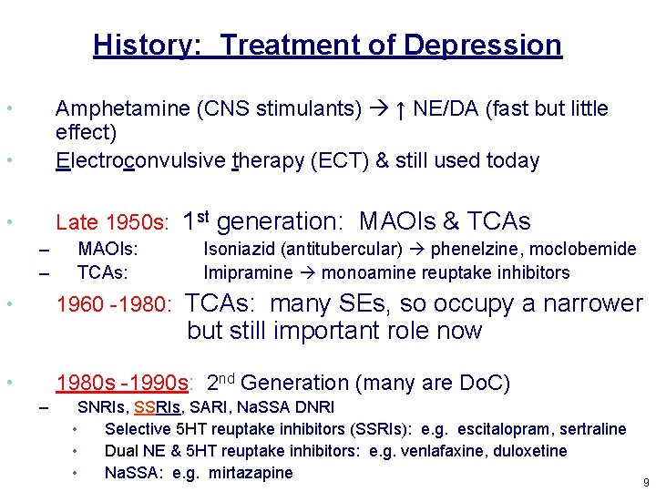 History: Treatment of Depression • Amphetamine (CNS stimulants) ↑ NE/DA (fast but little effect) History: Treatment of Depression • Amphetamine (CNS stimulants) ↑ NE/DA (fast but little effect)