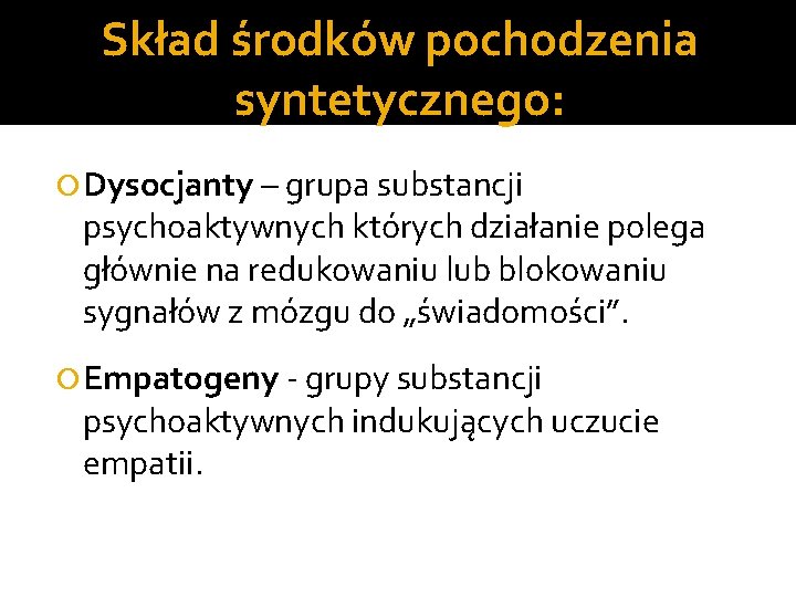 Skład środków pochodzenia syntetycznego: Dysocjanty – grupa substancji psychoaktywnych których działanie polega głównie na