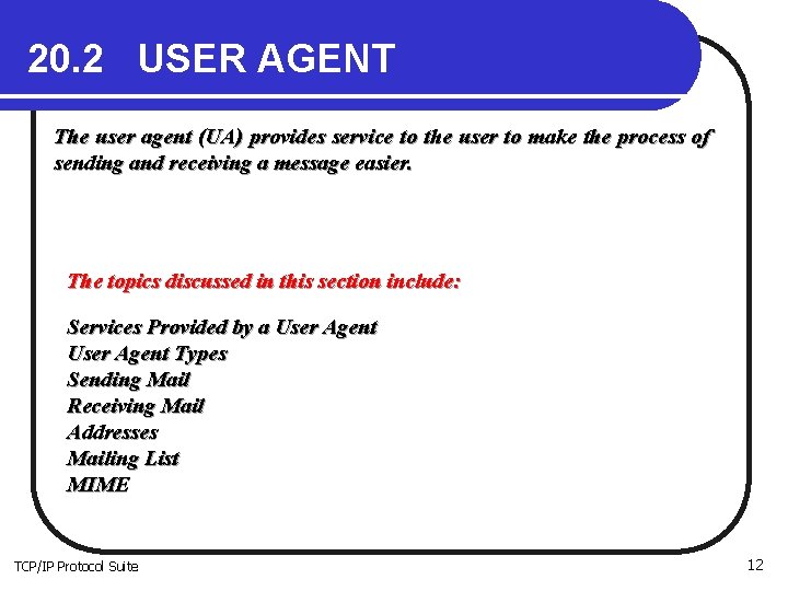 20. 2 USER AGENT The user agent (UA) provides service to the user to