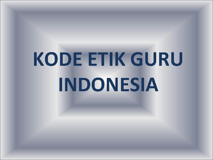 KODE ETIK GURU INDONESIA 