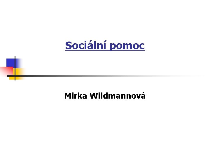 Sociální pomoc Mirka Wildmannová 
