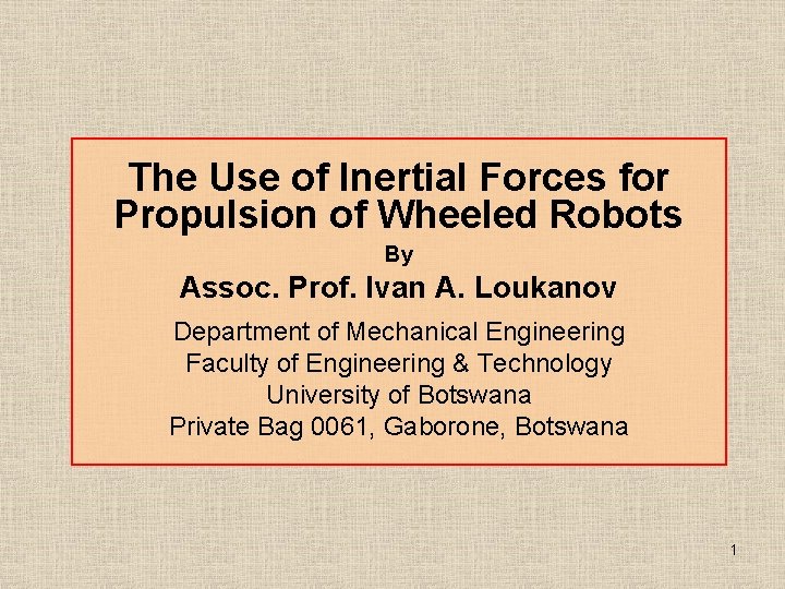 The Use of Inertial Forces for Propulsion of Wheeled Robots By Assoc. Prof. Ivan