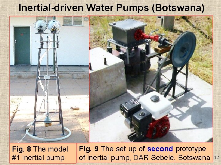 Inertial-driven Water Pumps (Botswana) Fig. 8 The model #1 inertial pump Fig. 9 The