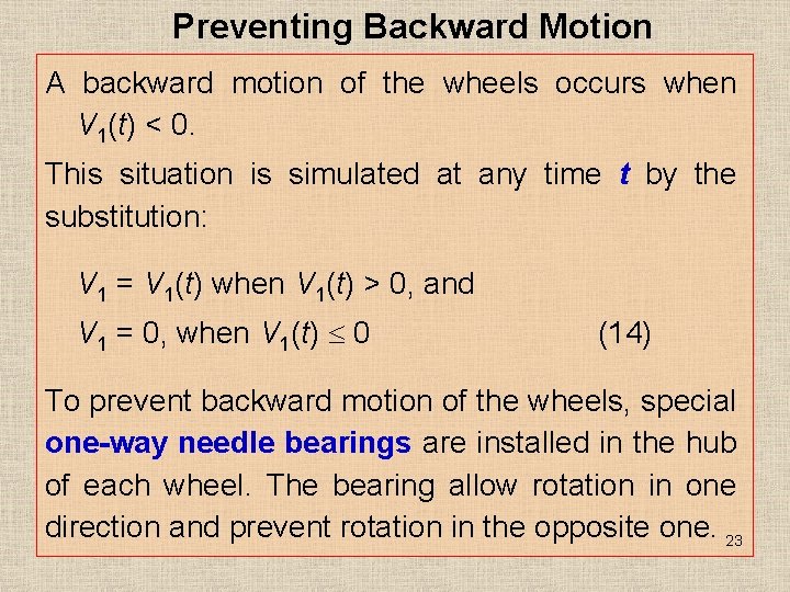 Preventing Backward Motion A backward motion of the wheels occurs when V 1(t) <