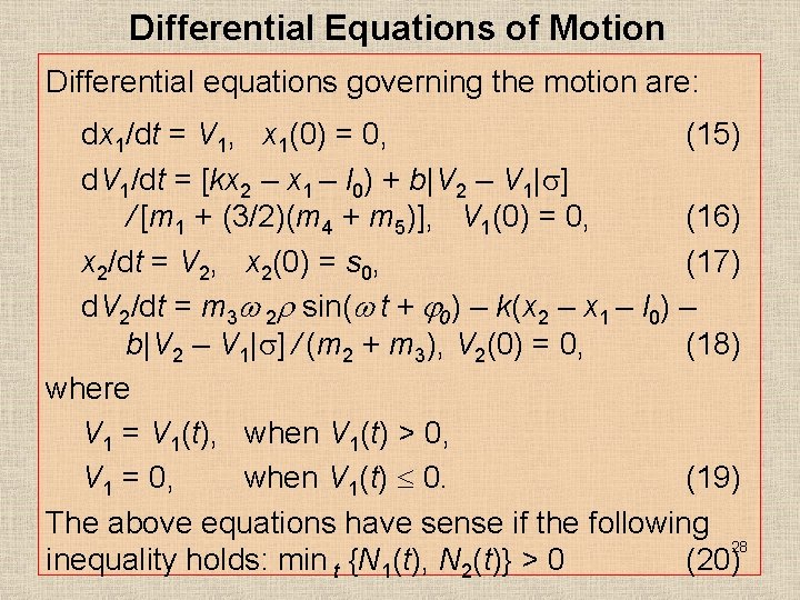 Differential Equations of Motion Differential equations governing the motion are: dx 1/dt = V